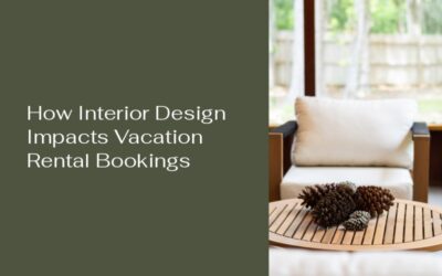 How Interior Design Impacts Vacation Rental Bookings: What Every Host Should Know