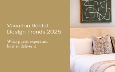 Vacation Rental Design Trends for 2025: What Guests Expect and How to Deliver It