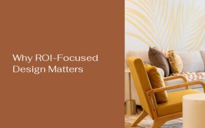 Why ROI-Focused Design Matters
